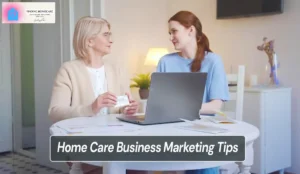 How to Get Clients for a Non-Medical Home Care Business Step by step guide