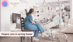 11 Benefits of Hospice Care in the Nursing Home